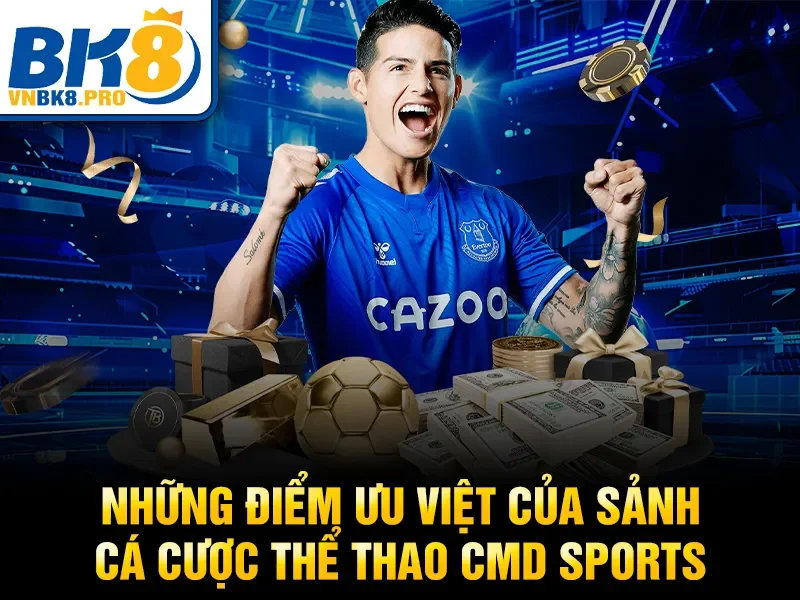 Những điểm ưu việt của sảnh cá cược thể thao CMD Sports