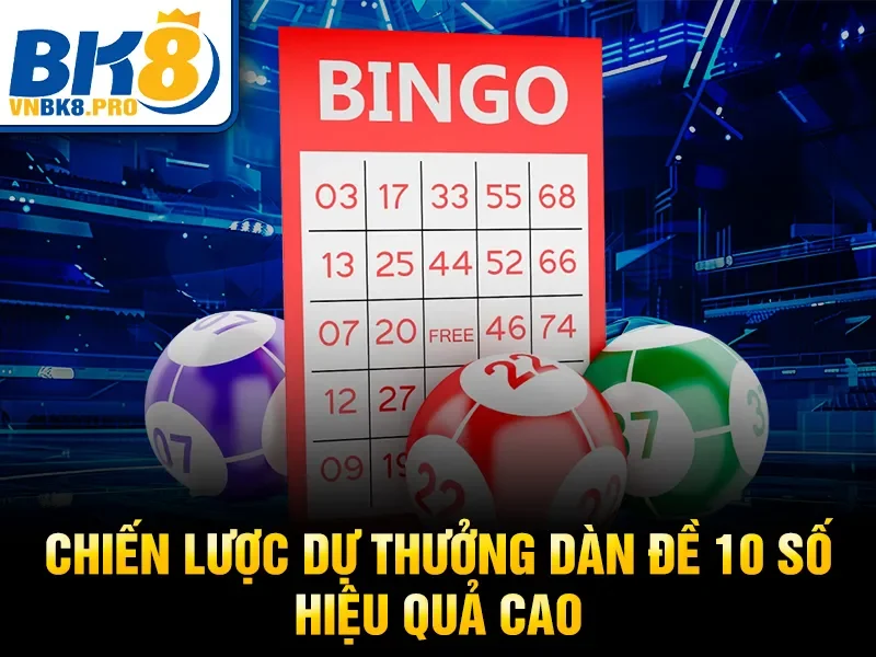 Chiến lược dự thưởng dàn đề 10 số hiệu quả cao